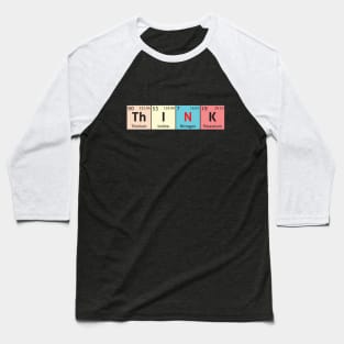 Think - Periodic Table of the Elements Baseball T-Shirt